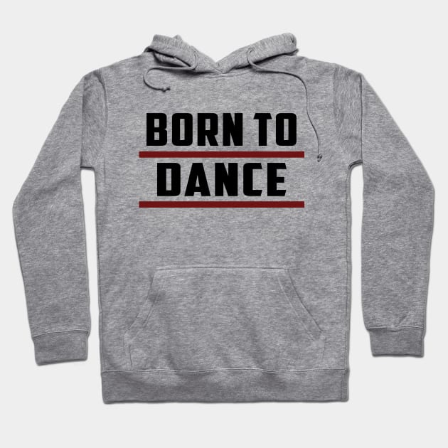 Born to Dance Hoodie by C_ceconello